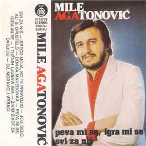 Mile Agatonović - Peva Mi Se, Igra Mi Se / Svi Za Niš download free
