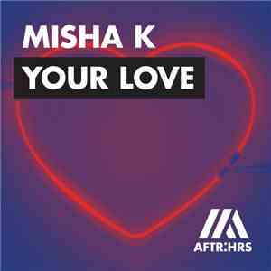 Misha K - Your Love download free