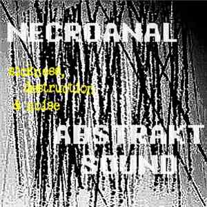 Necroanal / Abstrakt Sound - Sickness, Destruction & Noise download free Necroanal / Abstrakt Sound - Sickness, Destruction & Noise download mp3 flac