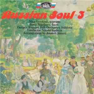 Nina Vysotina, Boris Nikolaev, Ossipov Russian Folk Orchestra Soloists Conductor Nikolai Kalinin - Russian Soul - 3 download free
