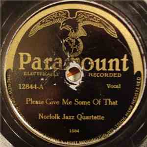 Norfolk Jazz Quartette - Please Give Me Some Of That / Oh What Is The Matter Now download free