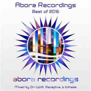 Ori Uplift, Receptive & illitheas - Abora Recordings Best Of 2016 download free