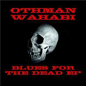 Othman Wahabi - Blues For The Dead EP download free