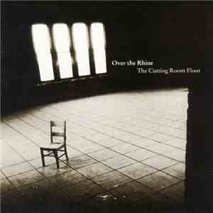Over The Rhine - The Cutting Room Floor download free