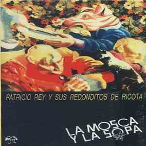 Patricio Rey Y Sus Redonditos De Ricota - La Mosca Y La Sopa download free