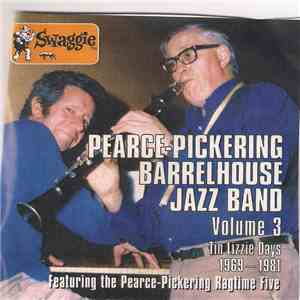 Pearce-Pickering Barrelhouse Jazz Band, Pearce-Pickering Ragtime Five - Volume 3 Tin Lizzie Days 1969 -1981 download free