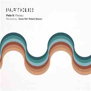 Pete K - Particles (Remixes) download free