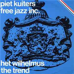 Piet Kuiters & Free Jazz Inc. - Het Wilhelmus / The Trend download mp3 flac