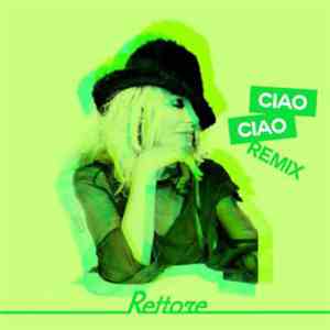 Rettore - Ciao Ciao Remixes download free