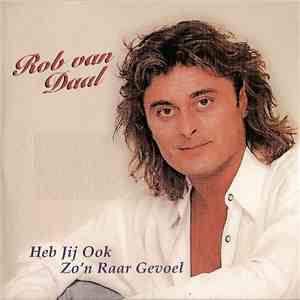 Rob Van Daal - Heb Jij Ook Zo'n Raar Gevoel download free