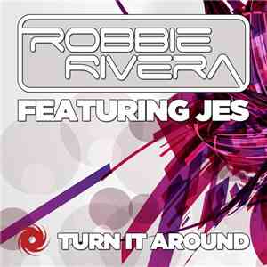 Robbie Rivera Featuring JES - Turn It Around download free