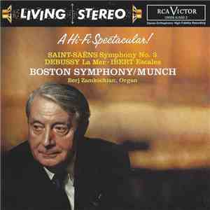 Saint-Saëns, Debussy, Ibert, Boston Symphony / Munch, Berj Zamkochian - A Hi-Fi Spectacular! (Symphony No. 3 / La Mer / Escales) download free