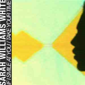 Sarah Williams White - If I Smile At You / Take Your Time download free
