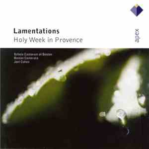 Schola Cantorum Of Boston, Boston Camerata, Joel Cohen  - Lamentations - Holy Week In Provence download free