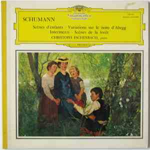 Schumann - Christoph Eschenbach - Scènes D'Enfant - Variations Sur Le Nom D'Abegg - Intermezzi - Scènes De La Forêt download free