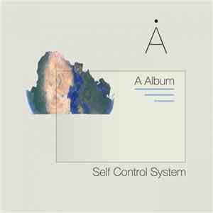 Self Control System - A Album download free Self Control System - A Album download mp3 flac