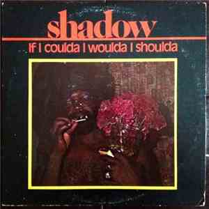 Shadow  - If I Coulda I Woulda I Shoulda download free