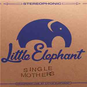 Single Mothers - Little Elephant Session download free