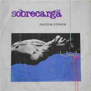 Sobrecarga - Mentirse Y Creerse download free
