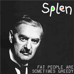 Splen - Fat People Are Sometimes Greedy download free