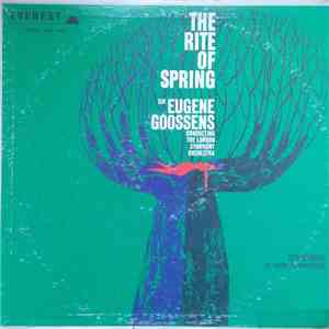 Stravinsky, Sir Eugene Goossens Conducting The London Symphony Orchestra - Le Sacre Du Printemps (The Rite Of Spring) download mp3 flac