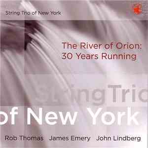 String Trio Of New York - The River Of Orion: 30 Years Running download free