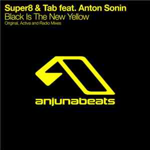 Super8 & Tab Featuring Anton Sonin - Black Is The New Yellow download free