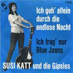Susi Katt, Die Gipsies - Ich Geh' Allein Durch Die Endlose Nacht download free