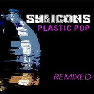 Sylicons - Plastic Pop Remixed download free