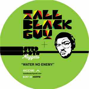 Tall Black Guy - Water No Enemy download free