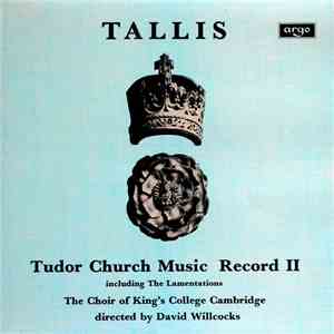 Tallis - The Choir Of King's College Cambridge, David Willcocks - Tudor Church Music Record II (Including The Lamentations) download free