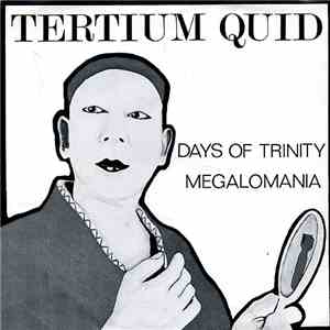 Tertium Quid  - Days Of Trinity / Megalomania download free