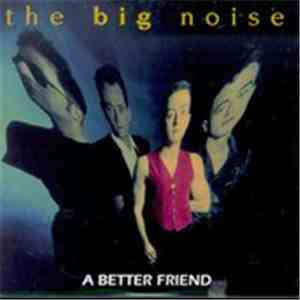 The Big Noise - A Better Friend download free