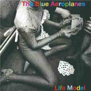 The Blue Aeroplanes - Life Model download free