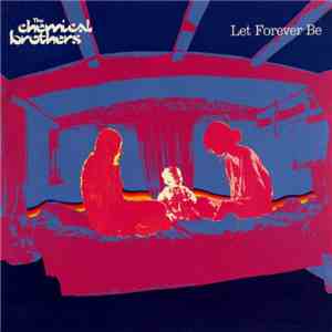 The Chemical Brothers - Let Forever Be download free