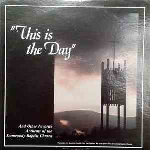 The Dunwoody Baptist Church Sanctuary Choir - This Is The Day download free