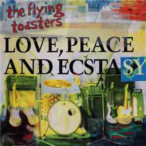 The Flying Toasters - Love, Peace And Ecstasy download free