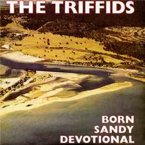The Triffids - Born Sandy Devotional download free