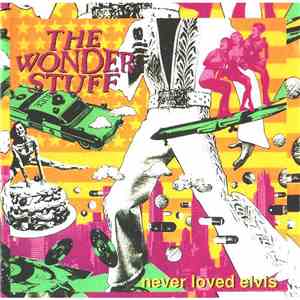 The Wonder Stuff - Never Loved Elvis download free