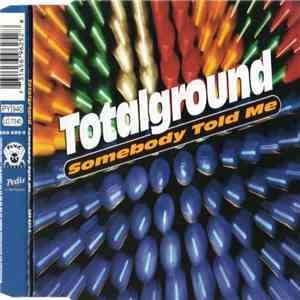 Totalground - Somebody Told Me download free