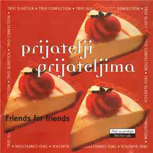Trio Slastica - Prijatelji Prijateljima - Friends For Friends download free