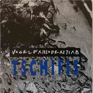 Tschifis - Vogelfrissoderstirb download free
