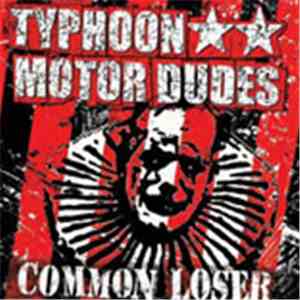 Typhoon Motor Dudes - Common Loser download free