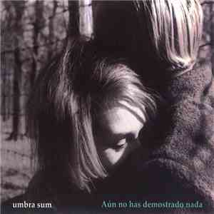 Umbra Sum - Aún No Has Demostrado Nada download free