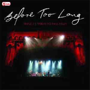 Various - Before Too Long (Triple J's Tribute To Paul Kelly) download free