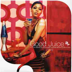 Various - Good Juice (Hot Hammonds & Cool Organs Cocktail Served By Blue Note) download free
