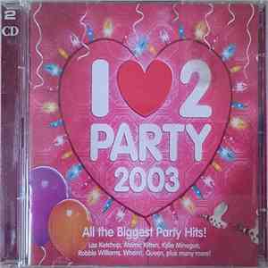 Various - I Love 2 Party 2003 download free Various - I Love 2 Party 2003 download mp3 flac