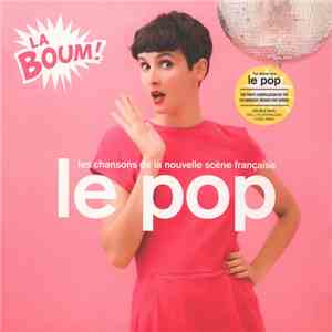 Various - Le Pop - La Boum! - Les Chansons De La Nouvelle Scène Française download free