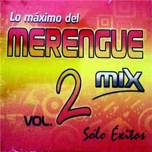 Various - Lo Máximo Del Merengue Mix Vol.2 Sólo Éxitos download free