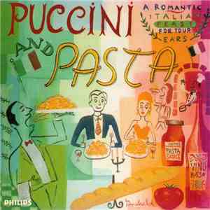 Various - Puccini And Pasta - A Romantic Italian Feast For Your Ears download free Various - Puccini And Pasta - A Romantic Italian Feast For Your Ears download mp3 flac